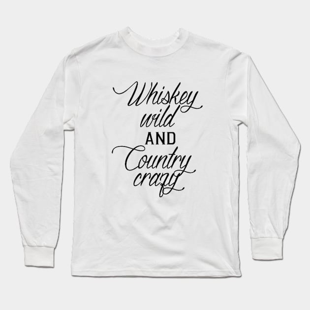 Whiskey Wild Long Sleeve T-Shirt by DirtroadRomance